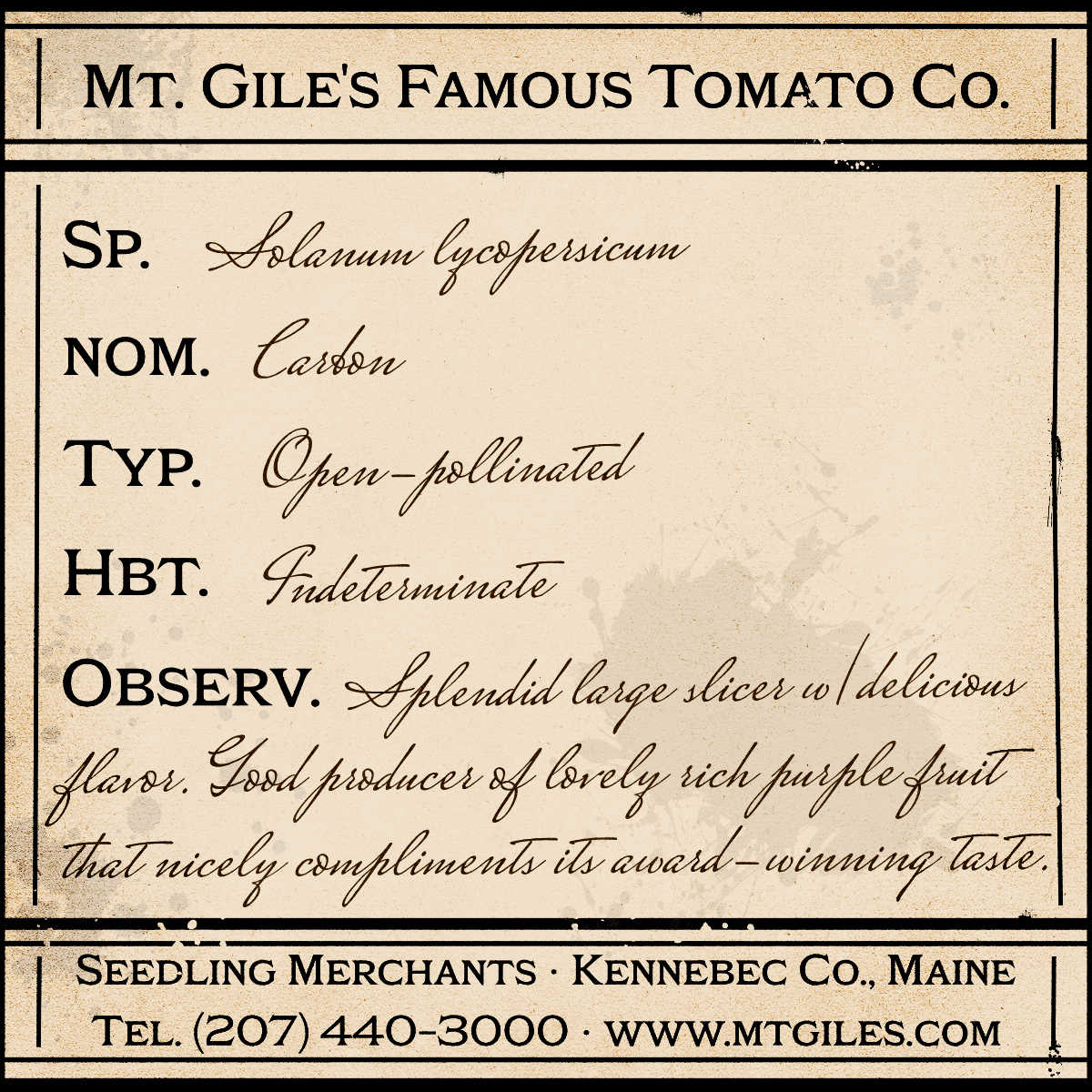 Depiction of a weathered vintage Mt. Gile's Famous Tomato Company specimen label with the following description:
Carbon - Splendid large slicer with delicious flavor. Good producer of lovely rich purple fruit that nicely compliments its award-winning taste.