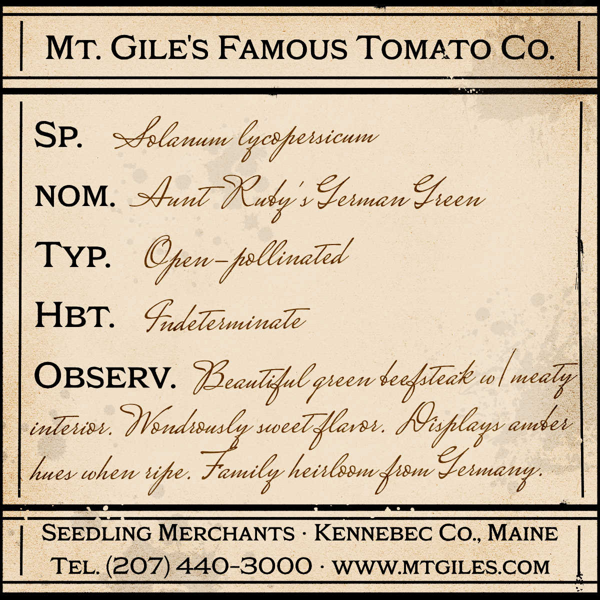 Depiction of a weathered vintage Mt. Gile's Famous Tomato Company specimen label with the following description: 

Aunt Ruby's German Green - Beautiful green beefsteak with meaty interior. Wondrously sweet flavor. Displays amber hues when ripe. Family heirloom from Germany.
