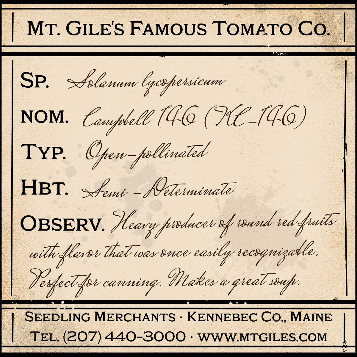 Depiction of a weathered vintage Mt. Gile's Famous Tomato Company specimen label with the following description: 

Campbell 146 - Heavy producer of round red fruits with flavor that was once easily recognizable. Perfect for canning. Makes a great soup.